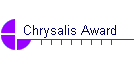 Chrysalis Award